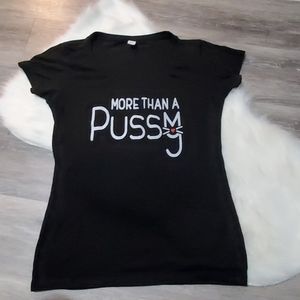 ❗**2 for $30** More Than A Pussy T-shirt❗